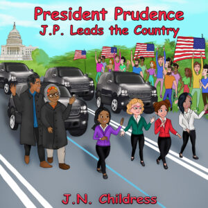 President Prudence: J.P. Leads the Country (Author-Signed Copy) (PRE-ORDERS ONLY)